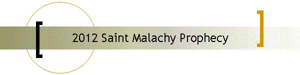 2012 Saint Malachy Prophecy